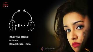 Khairiyat  Remix  R Factor  Chhichhore  Arijit Singh  Sushant, Shraddha  Remix Muzik India 720p