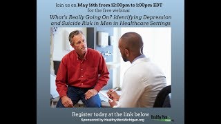 What’s Really Going On: Identifying Depression & Suicide Risk in Men in Healthcare Settings