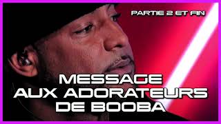 Message aux adorateurs de Booba (partie 2 et FIN)