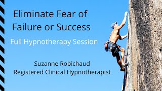 Fear of Failure or Success Hypnotherapy | Suzanne Robichaud, Registered Clinical Hypnotherapist