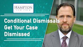 Conditional Dismissals: Learn How To Get Your Criminal Case Dismissed (2025)