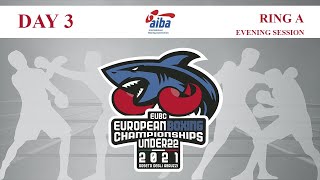 EUBC U22 European Boxing Championships 2021 | Day 3 | Ring A | Evening Session