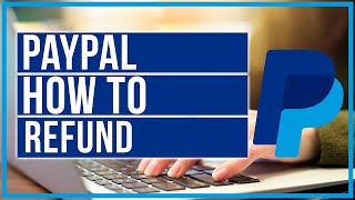 How To Issue A Refund On PayPal - Quick and Easy