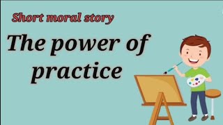 Power of practice | Short story | Moral story | #writtentreasures #easyenglish