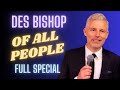 Des Bishop: Of All People | Full Comedy Special