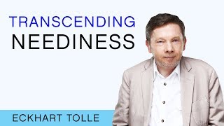 Transcending Neediness