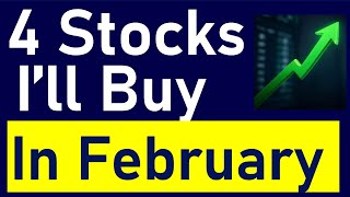 4 Stocks I'll Buy in February (High Growth, Low Valuation)