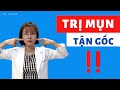 Muốn điều TRỊ MỤN tân gốc phải nắm rõ các phương pháp này | Dr Duyên