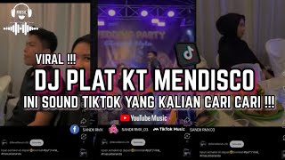 DJ PLAT KT MENDISCO VIRAL DI TIKTOK TERBARU YANG KALIAN CARI CARI !!!!