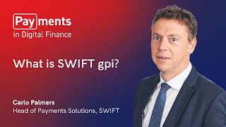 What is SWIFT gpi? Carlo Palmer, Head of Payments Solutions at SWIFT