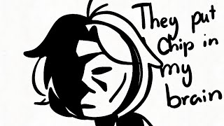 they put a chip in my brain.