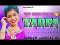 😜top tarpa song 😘sargam musical dj tarpa song 2023 op musical dj 💞tarpa music 2023