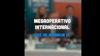 Mega operativo internacional - Luz de Infancia IX