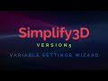 Simplify3D 5.0 Variable Settings Wizard