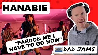 OLD DAD REACTS \u0026 FIRST LISTEN to HANABIE - “PARDON ME I HAVE TO GO NOW” (Dad Jams Score)