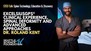 ExcelsiusGPS® Clinical Experience, Spinal Deformity and Advanced Approaches - Dr. Roland Kent