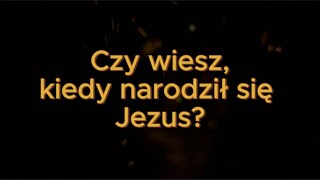 Czy wiesz, kiedy narodził się Jezus??? Moje Świadectwo Wiary #290