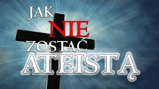 Jak NIE zostać Ateistą