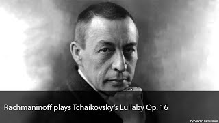 Rachmaninoff plays Tchaikovsky's Lullaby Op. 16