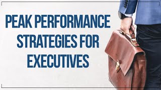 Peak Performance: A Strategy for Managers and Executives