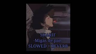 Sharif - Migas de Pan (Slowed Reverb)