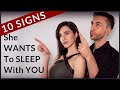 10 Signs She Wants To Sleep With You