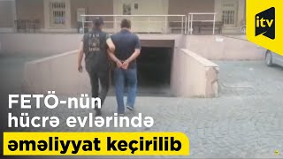 Türkiyədə FETÖ-nün hücrə evlərində keçirilən əməliyyatda 21 nəfər saxlanılıb