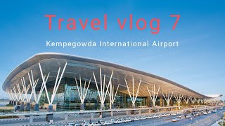 Travel vlog#7 Pride of Bengaluru, International Airport ಬೆಂಗಳೂರು ಅಂತರಾಷ್ಟ್ರೀಯ ವಿಮಾನ ನಿಲ್ದಾಣ.