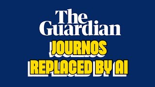 Guardian Journos Replaced by AI