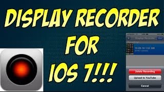 Display Recorder for iOS 7! (Jailbreak/Cydia)