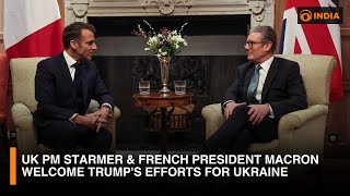 UK PM Starmer \u0026 French President Macron welcome Trump's efforts for Ukraine | DD India