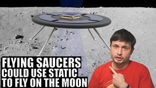 Flying Saucers Could Work On the Moon By Hovering Using Static