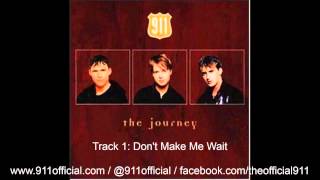 911 - The Journey Album - 01/12: Don't Make Me Wait [Audio] (1997)