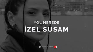 Yol Nerede [Official 4K Video] - İzel Susam