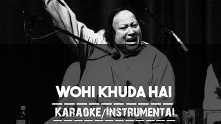 Wohi Khuda hai (KARAOKE) | Nusrat Fateh Ali Khan | NFAK |