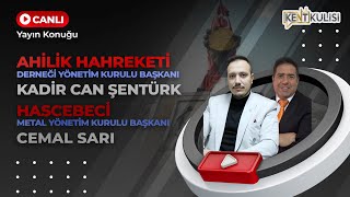 KENT KULİSİ 252. BÖLÜM KONUK: KADİR CAN ŞENTÜRK ve CEMAL SARI