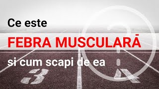 Ce este febra musculara si cum scapi de ea