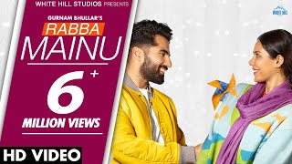 Gurnam Bhullar : RABBA MAINU | Sonam Bajwa | JIND MAHI | Ajay Sarkaria | New Punjabi Love Song 2022