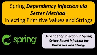 Spring Dependency Injection via Setter Method: Injecting Primitive Values and Strings