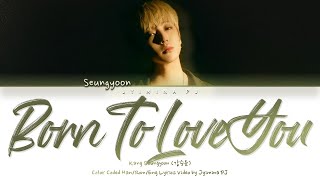Download Lagu Kang Seung Yoon Born To Love You Lyrics... MP3 Gratis
