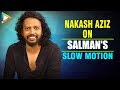 Download Nakash Aziz EXCLUSIVE On Salman Khans Slow Motion from Bharat Disha Patani Katrina Kaif mp3