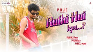 POJE || Ruthi Hui Kyu || New hindi love song || Rap ||2022