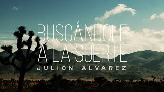 Julión Álvarez Y Su Norteño Banda - Buscándole A La Suerte (Video Lyric)
