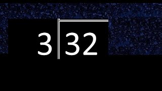 Divide 32 by 3 ,  decimal result  . Division with 1 Digit Divisors . Long Division . How to do