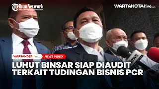 Luhut Siap Diaudit Atas Tudingan Bisnis PCR