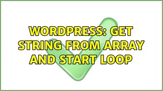 Wordpress: Get string from array and start loop