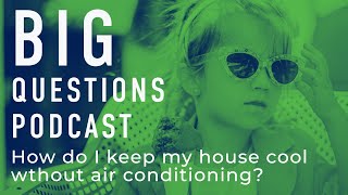 How do I keep my house cool without air conditioning?