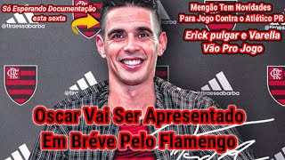 Oscar Vai Ser Anunciado Ainda Hoje pelo Flamengo?, Refórços Do Flamengo vão para o Jogo esse Domingo