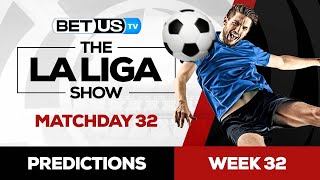 La Liga Picks Matchday 32 | La Liga Odds, Soccer Predictions & Free Tips