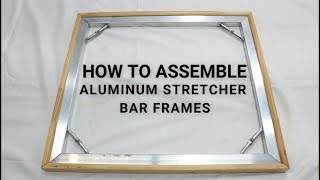 How To Assemble Aluminum Stretcher Bars